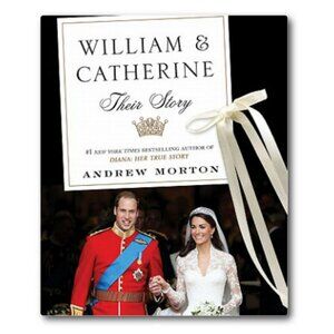 William & Catherine Their Story Andrew Morton HCDJ 2011 Photos Wedding Royals UK